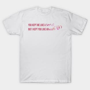 You Kept Me Like a Secret But I Kept You Like An Oath Taylor Swift T-Shirt